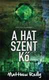 Matthew Reilly: A hat szent kő