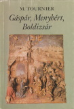 Michel Tournier: Gáspár, Menyhért, Boldizsár