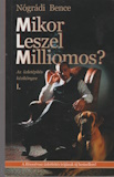 Nógrádi Bence: Mikor leszel milliomos? I.