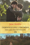 Jane Stubbs: Thornfield Hall lángokban - Ami a Jane Eyre-ből kimaradt