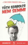 Tóth Szabolcs Nem semmi