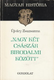 Újváry Zsuzsanna: "Nagy két császár birodalmi között"