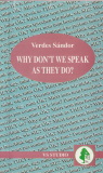 Verdes Sándor Why don't we speak as they do?