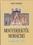 Varga Domokos A mogyeriektől Mohácsig