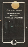 Vera Kistlerová: Ne menj oda, kisfiam, gyilkos van ott!
