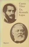 Cseres Tibor: Én, Kossuth Lajos - Levelek Turinból