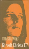 Christa Wolf Ki volt Christa T.?