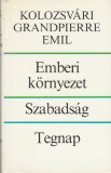 Kolozsvári Grandpierre Emil Emberi környezet / Szabadság / Tegnap