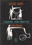 Szász Imre: Gyertek este kilencre / Felhőfejes