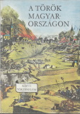 Lengyel Balázs: A török Magyarországon - Magyarország a XVI-XVII. században
