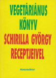Schirilla György Vegetáriánus könyv - Schirilla György receptjeivel