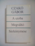 Czakó Gábor: A szoba / Megváltó / Sárkánymese