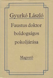 Gyurkó László: Faustus ​doktor boldogságos pokoljárása