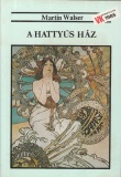 Martin Walser: A hattyús ház