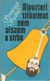 Szunyogh Szabolcs: Riporteri titkaimat nem viszem a sírba