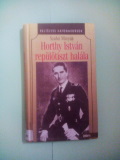 Szabó Mátyás: Horthy István repülőtiszt halála