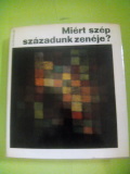 Kroó György(szerk.): Miért szép századunk zenéje?