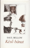 Saul Bellow: Késő bánat