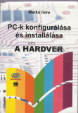 Markó Imre: PC-k konfigurálása és installálása - A hardver