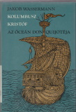 Jakob Wasserman: Kolumbusz Kristóf, az óceán Don Quijotéja