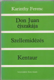 Karinthy Ferenc: Don Juan éjszakája / Szellemidézés / Kentaur