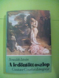 Benedek István: A ledöntött oszlop - Gustave Courbet életregénye