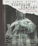 Kende Péter: Védtelen igazság (Röpirat bírókról, ítéletekről)