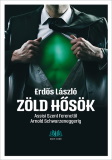 Erdős László: Zöld hősök (Assisi Szent Ferenctől Arnold Schwarzeneggerig)