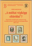 Vörös Boldizsár: "A múltat végképp eltörölni?"