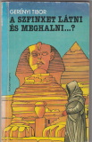 Gerényi Tibor: A szfinxet látni és meghalni...?