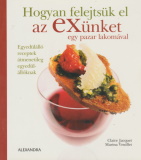 Hogyan felejtsük el az exünket egy pazar lakomával
