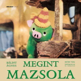 Bálint Ágnes: Megint Mazsola