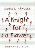 Kányádi Sándor: A Knight for a Flower