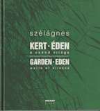 Szél Ágnes: Kert - Éden / Garden - Eden (A csönd világa / World of silence)