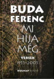 Buda Ferenc: Mi híja még (Versek 1955–2005)