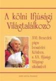 XVI. Benedek pápa: A kölni Ifjúsági Világtalálkozó