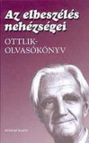 Kelecsényi László(szerk.): Az elbeszélés nehézségei (Ottlik olvasókönyv)