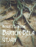 Kovács Sándor: Bartók Béla útján (Utószó a "Gyökerek" című filmhez)