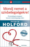 Patrick Holford: Mondj nemet a szívbetegségekre!