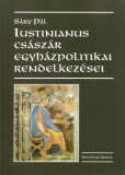 Sáry Pál: Iustinianus császár egyházpolitikai rendelkezései