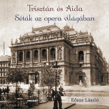 Eősze László: Trisztán és Aida - Séták az opera világában