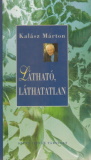 Kalász Márton: Látható, láthatatlan 