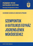 Szuromi Szabolcs Anzelm: Szempontok a katolikus egyház jogrendjének működéséhez