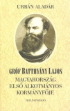 Urbán Aladár: Gróf ​Batthyány Lajos – Magyarország első alkotmányos kormányfője