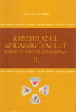 Seregély István: Krisztus az Út, az Igazság és az Élet II.