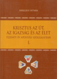 Seregély István: Krisztus az Út, az Igazság és az Élet I.