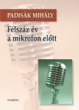 Padisák Mihály: Félszáz év mikrofon előtt