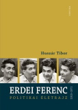 Huszár Tibor: Erdei Ferenc 1910-1971 – Politikai életrajz