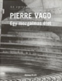 Pierre Vago: Egy mozgalmas élet