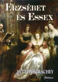 Lytton Strachey: Erzsébet és Essex